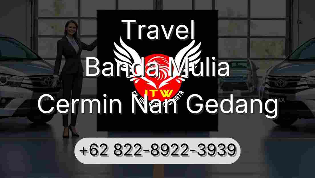 Travel Banda Mulia Cermin Nan Gedang