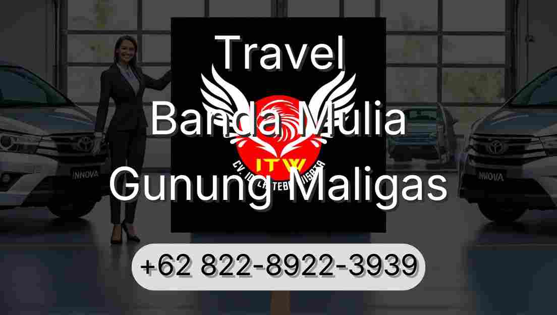 Travel Banda Mulia Gunung Maligas
