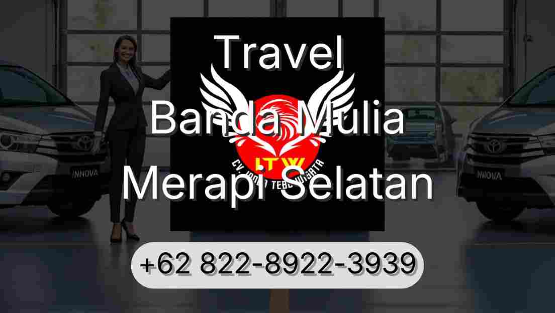 Travel Banda Mulia Merapi Selatan