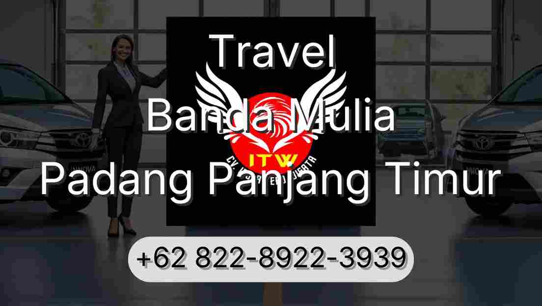 Travel Banda Mulia Padang Panjang Timur