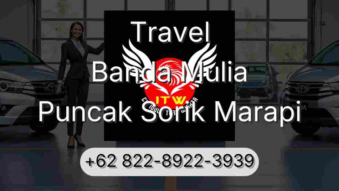 Travel Banda Mulia Puncak Sorik Marapi