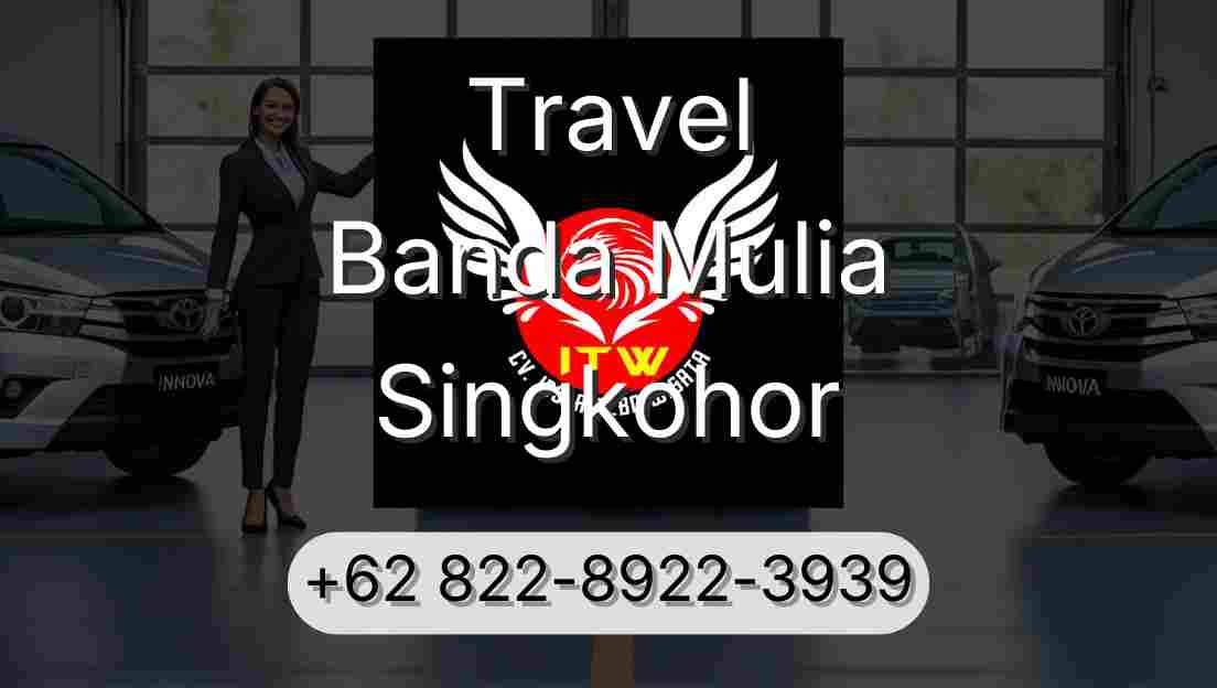 Travel Banda Mulia Singkohor