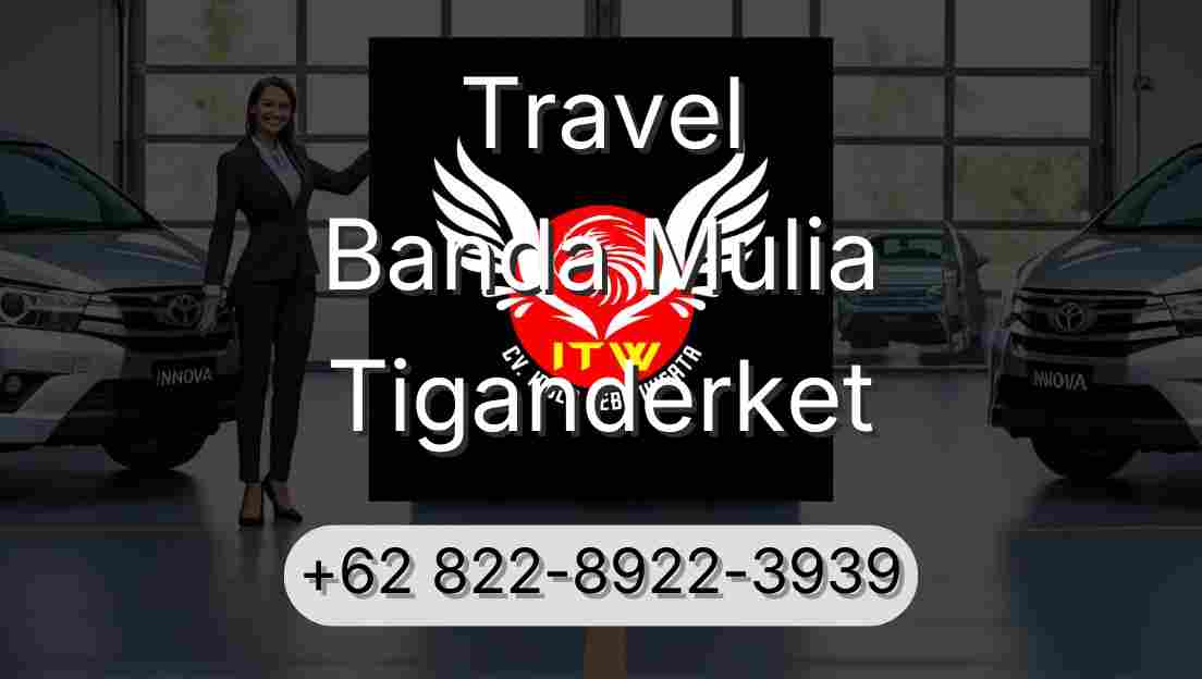 Travel Banda Mulia Tiganderket