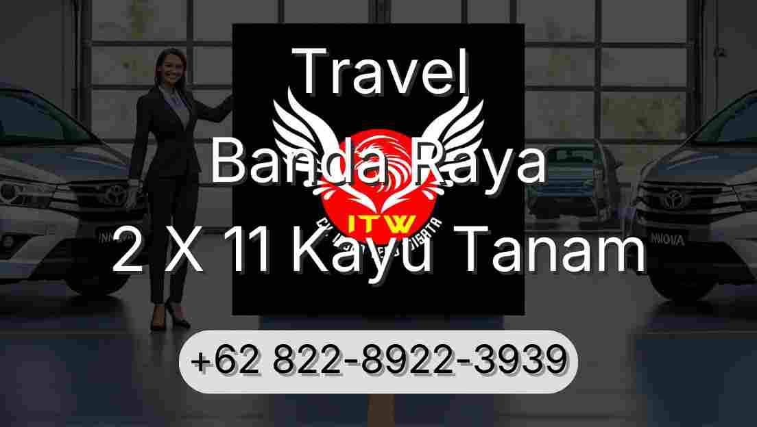 Travel Banda Raya 2 X 11 Kayu Tanam