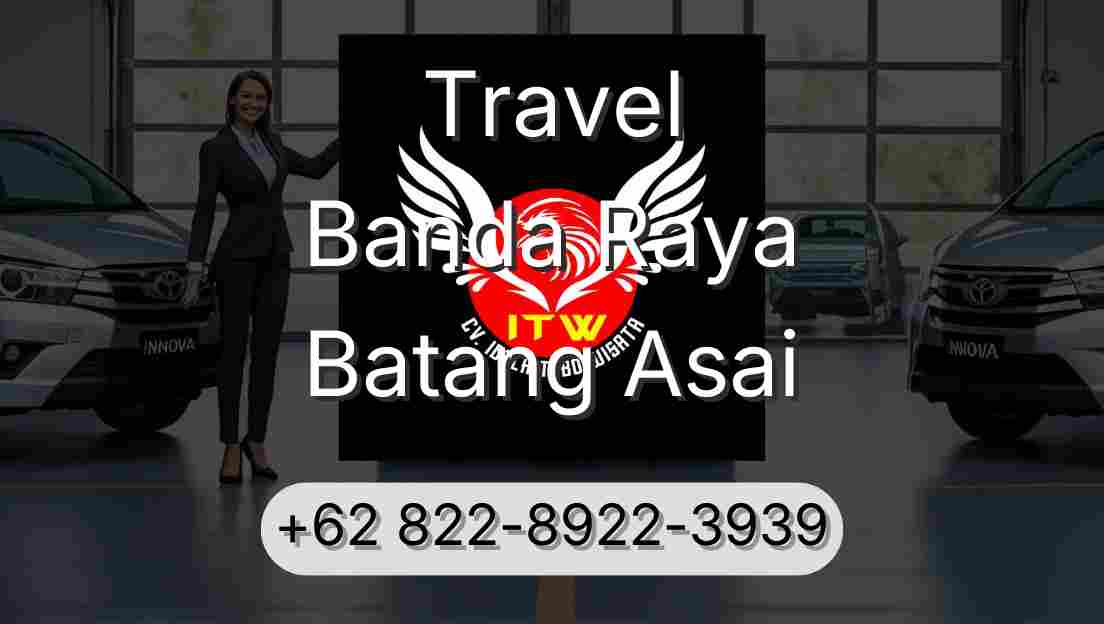 Travel Banda Raya Batang Asai