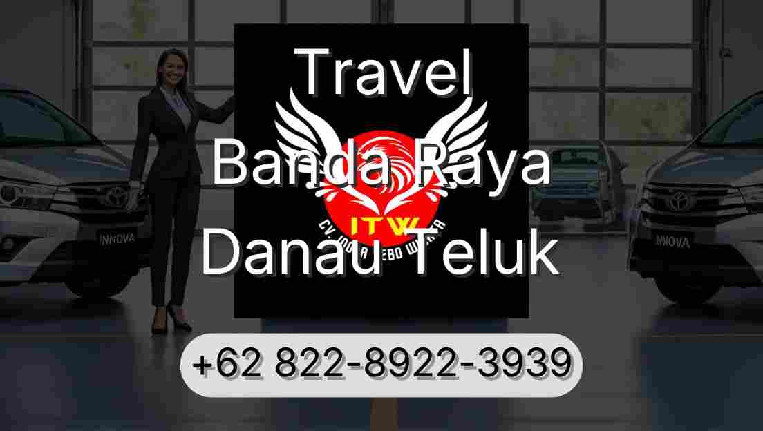 Travel Banda Raya Danau Teluk