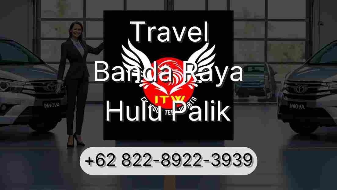 Travel Banda Raya Hulu Palik