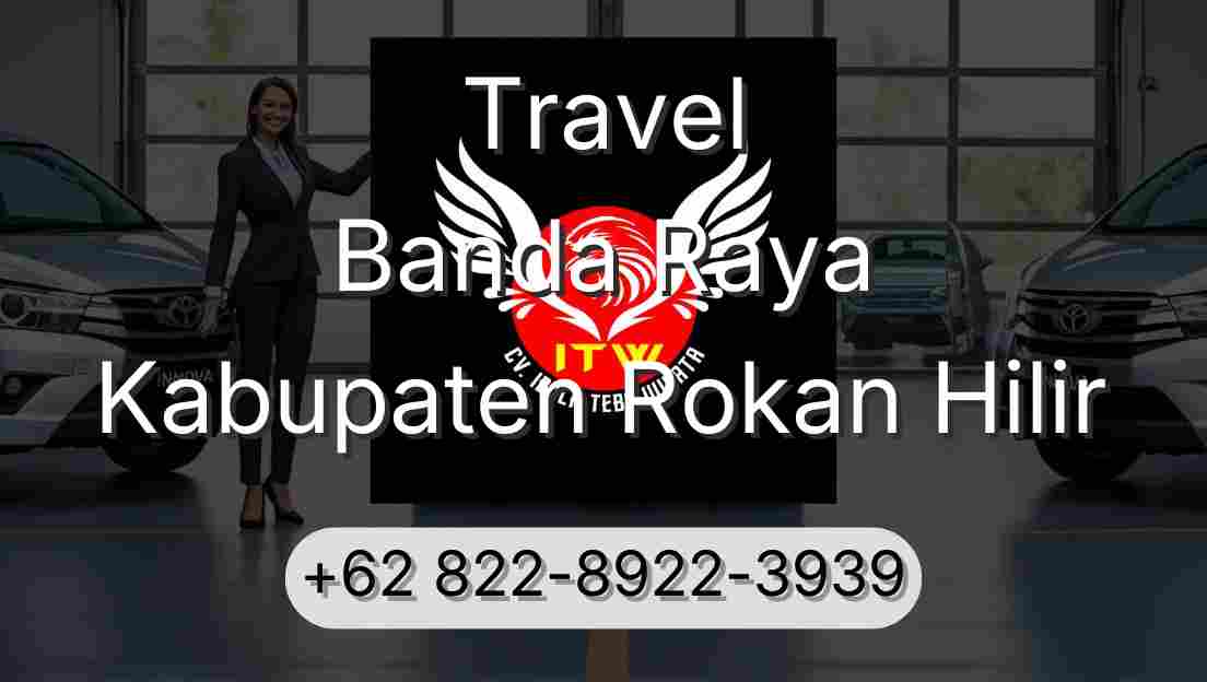 Travel Banda Raya Kabupaten Rokan Hilir