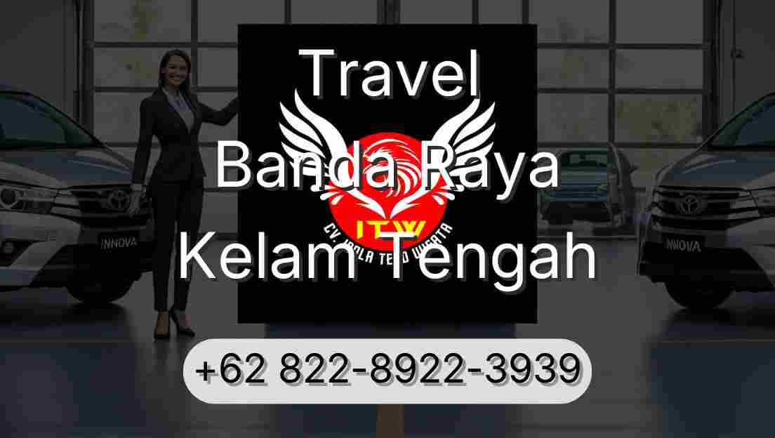 Travel Banda Raya Kelam Tengah