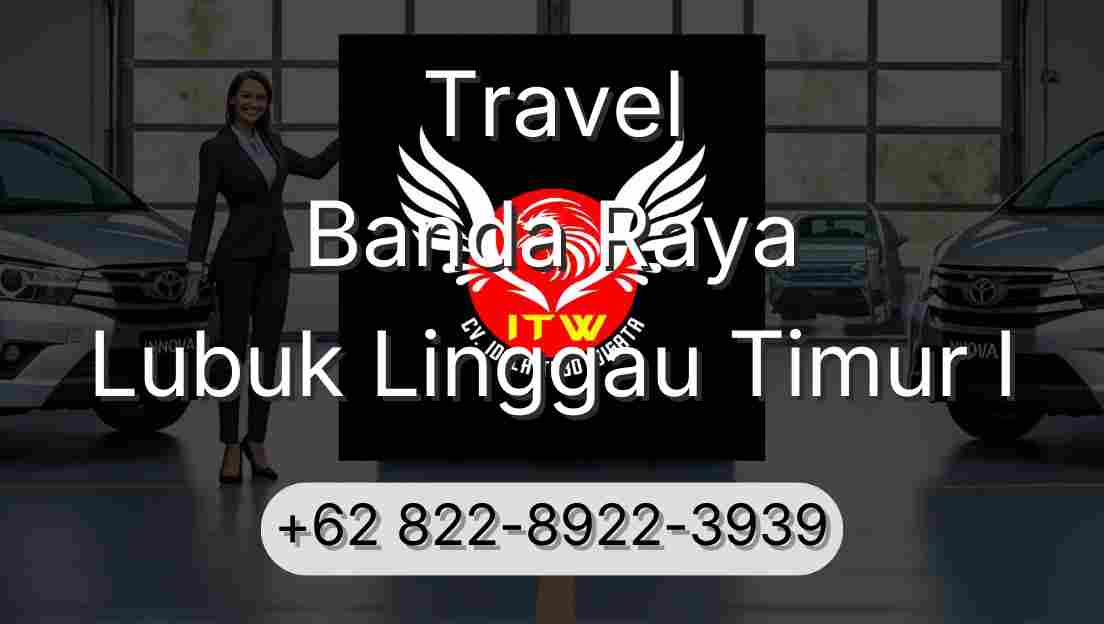 Travel Banda Raya Lubuk Linggau Timur I