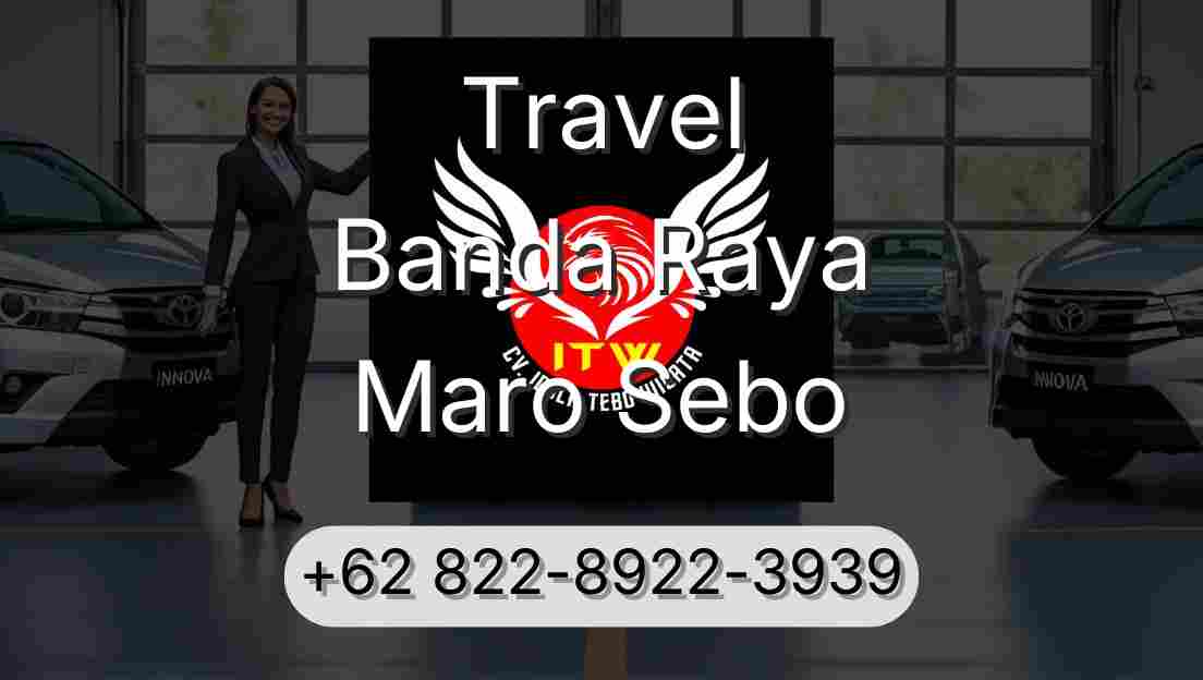 Travel Banda Raya Maro Sebo