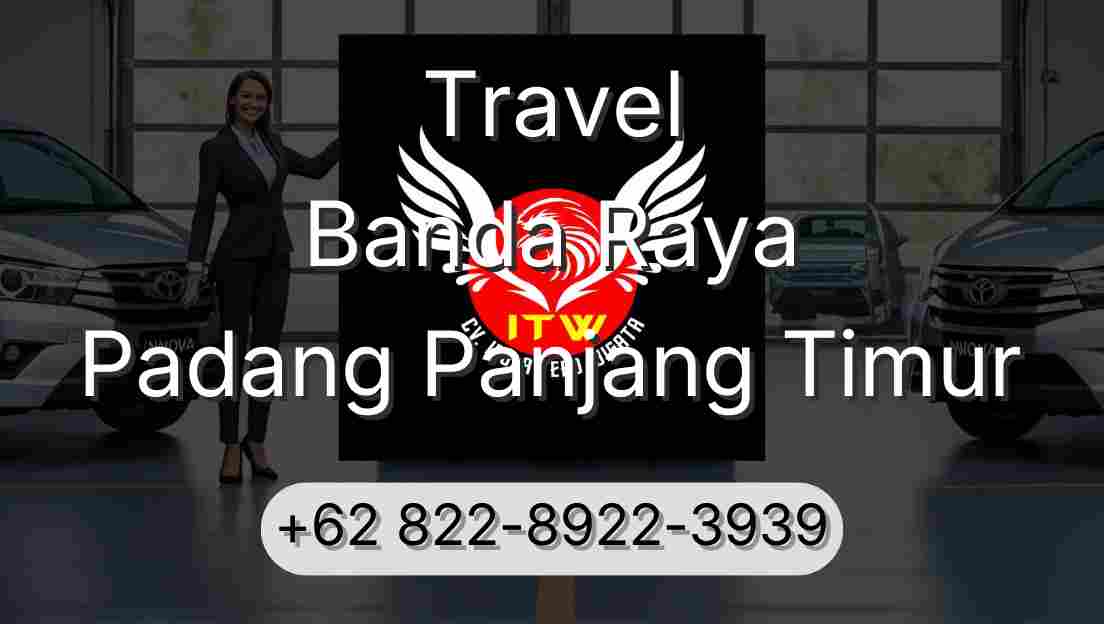 Travel Banda Raya Padang Panjang Timur