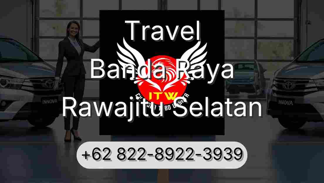 Travel Banda Raya Rawajitu Selatan