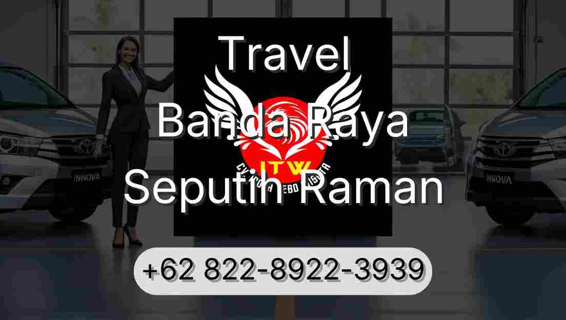 Travel Banda Raya Seputih Raman