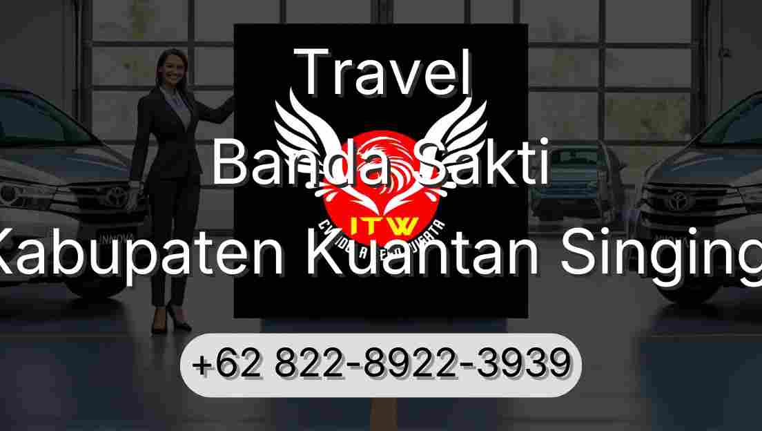 Travel Banda Sakti Kabupaten Kuantan Singingi