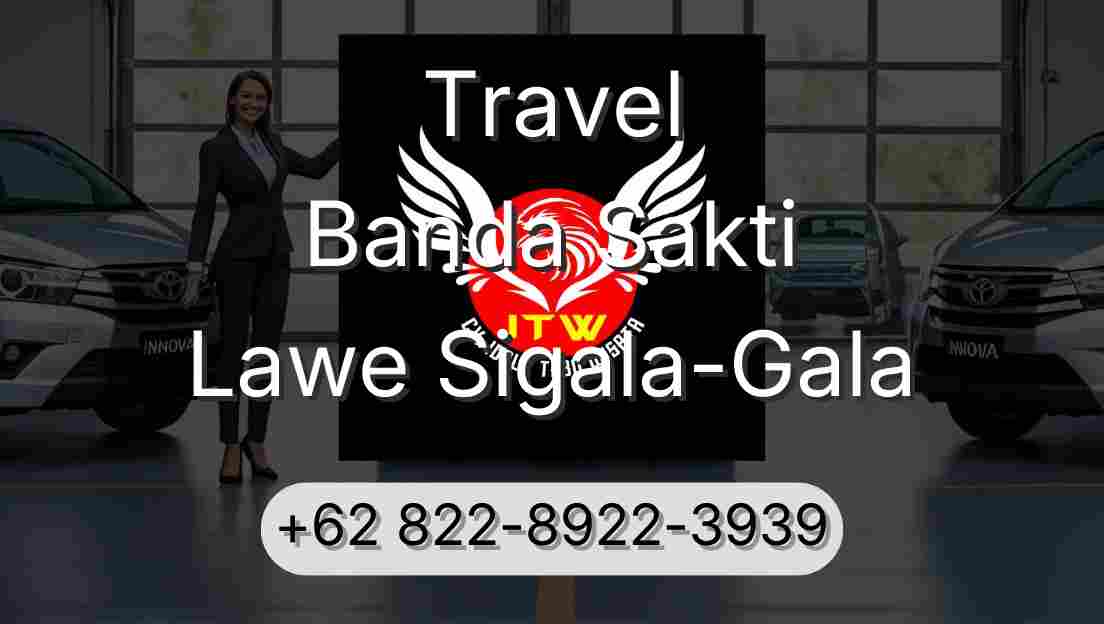 Travel Banda Sakti Lawe Sigala-Gala