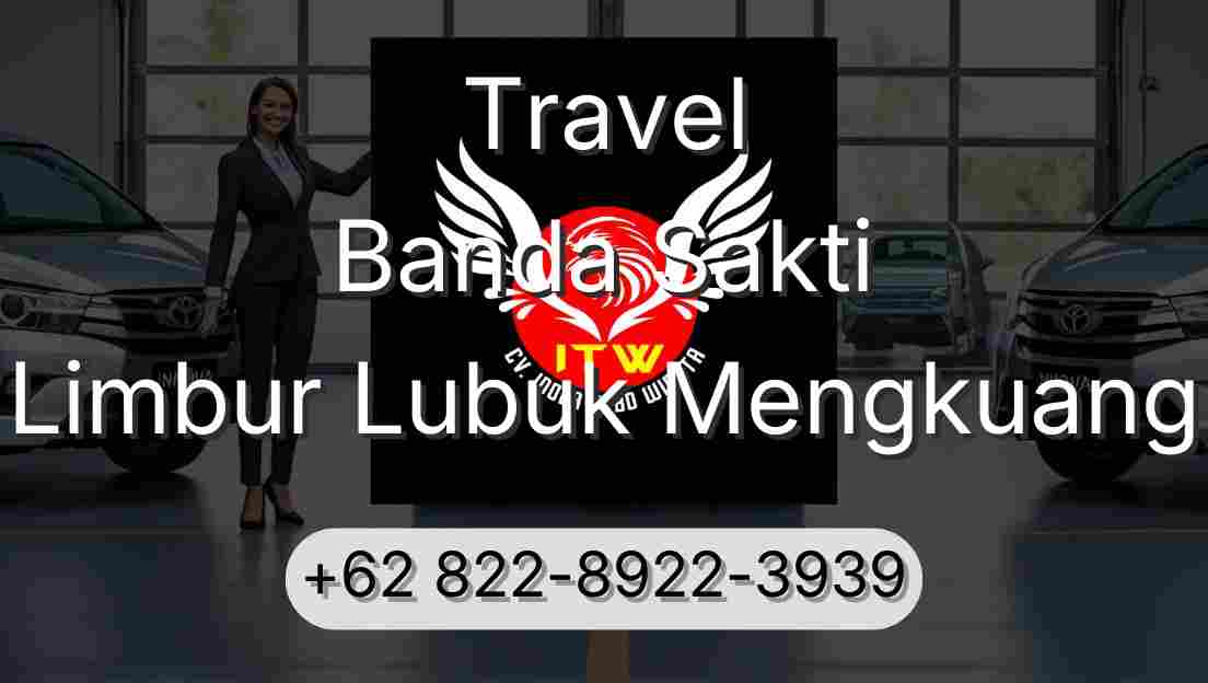 Travel Banda Sakti Limbur Lubuk Mengkuang