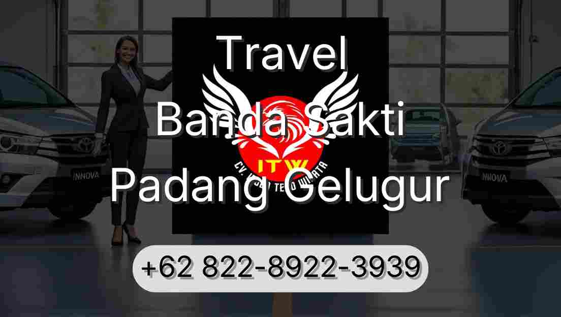 Travel Banda Sakti Padang Gelugur