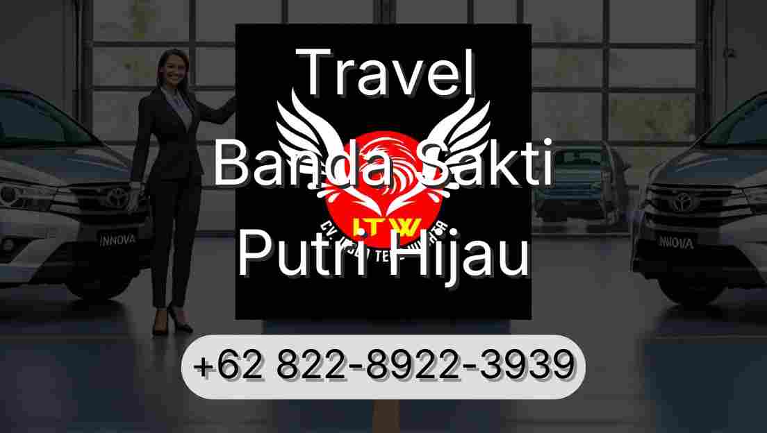 Travel Banda Sakti Putri Hijau