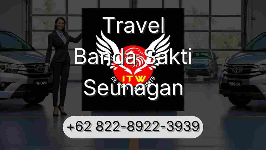 Travel Banda Sakti Seunagan