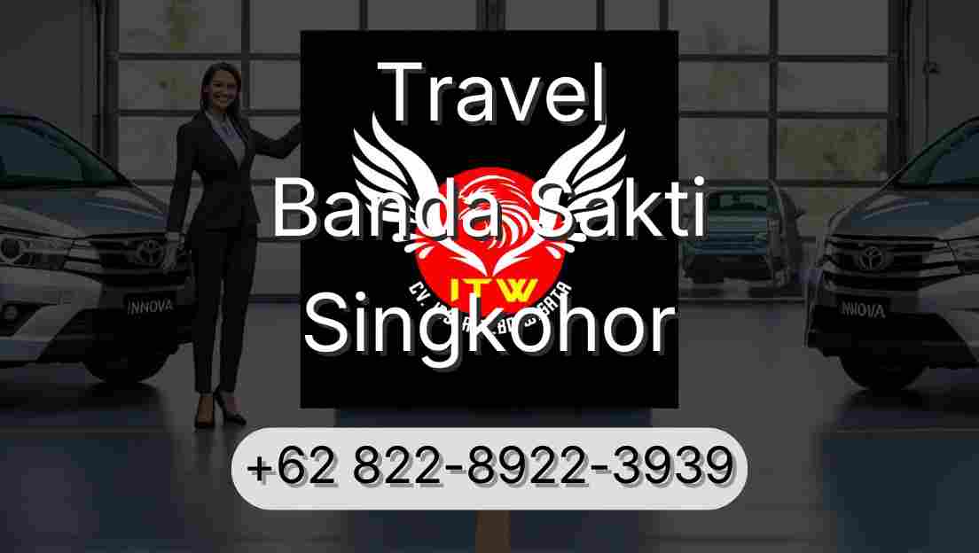 Travel Banda Sakti Singkohor