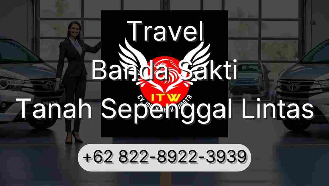 Travel Banda Sakti Tanah Sepenggal Lintas