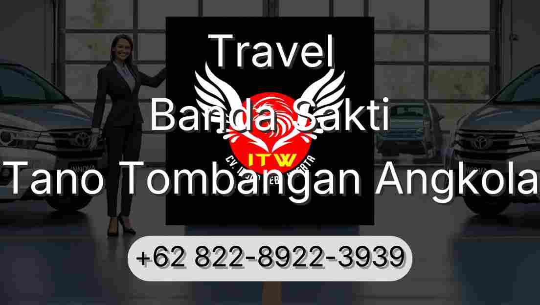 Travel Banda Sakti Tano Tombangan Angkola