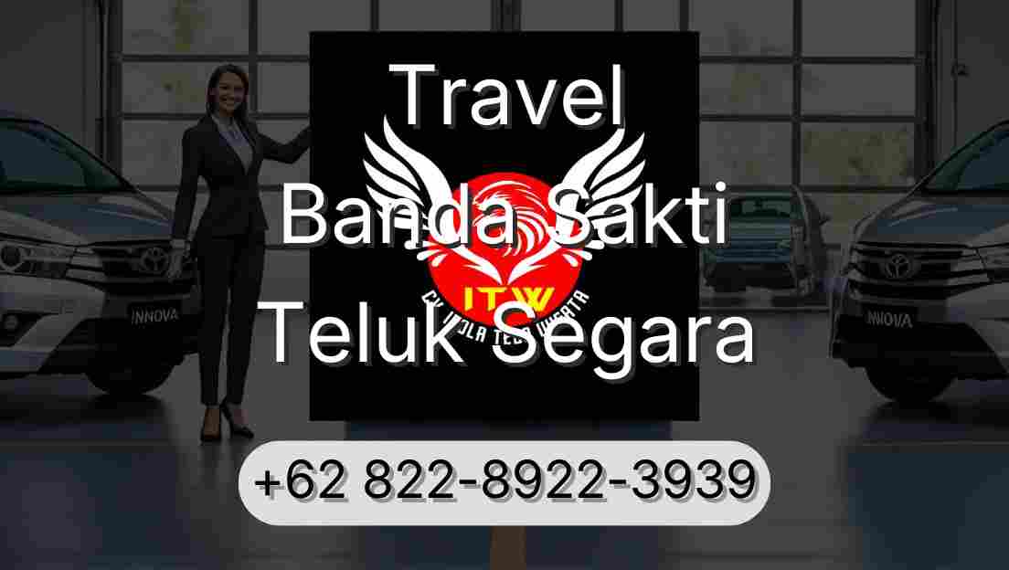 Travel Banda Sakti Teluk Segara