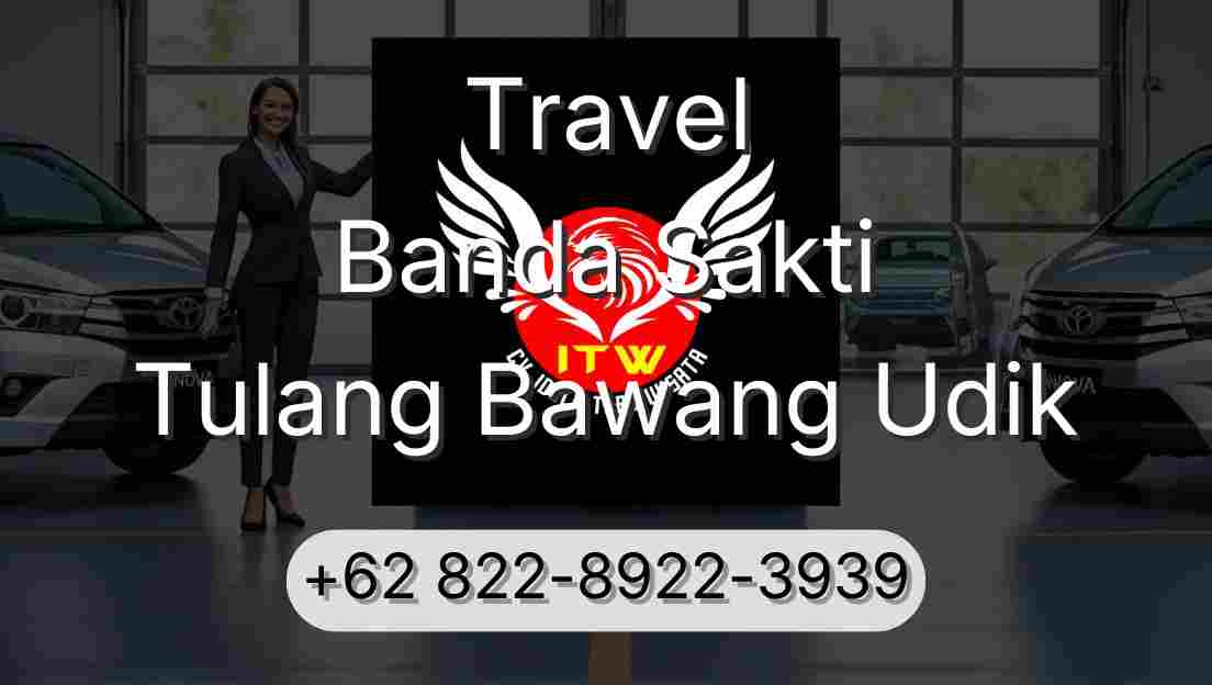 Travel Banda Sakti Tulang Bawang Udik