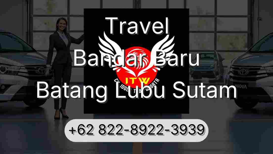 Travel Bandar Baru Batang Lubu Sutam