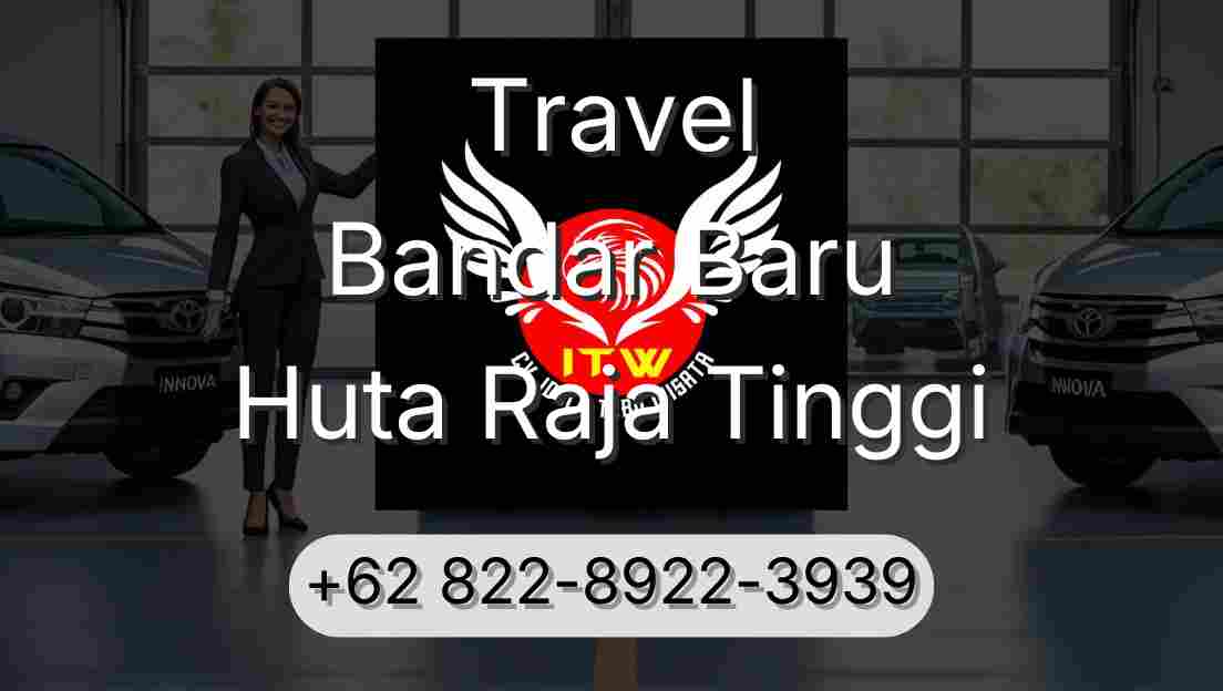 Travel Bandar Baru Huta Raja Tinggi