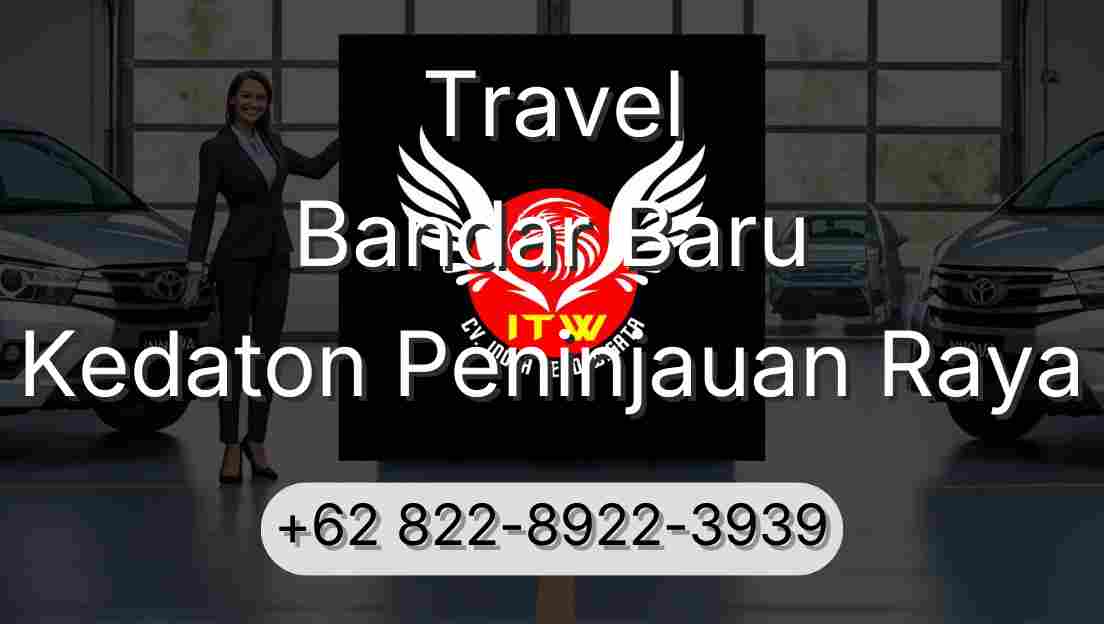 Travel Bandar Baru Kedaton Peninjauan Raya
