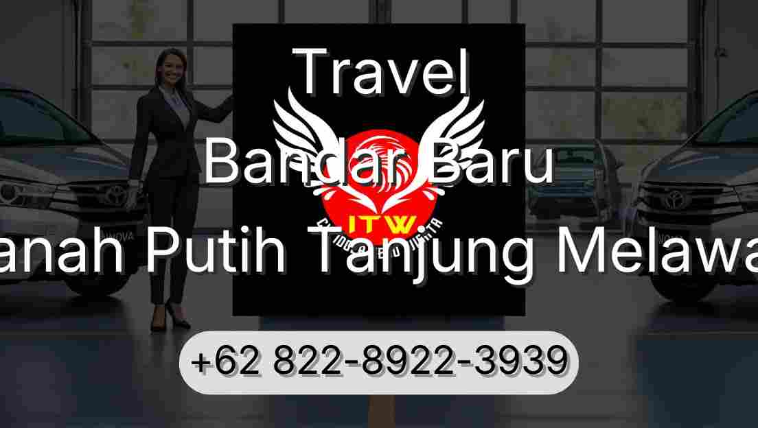 Travel Bandar Baru Tanah Putih Tanjung Melawan