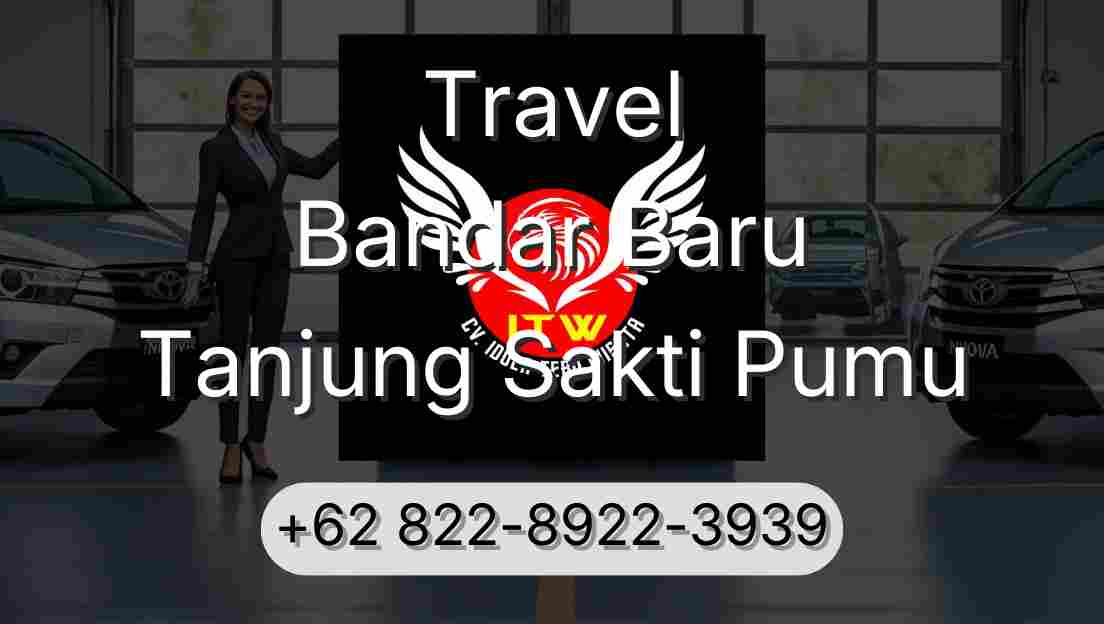 Travel Bandar Baru Tanjung Sakti Pumu