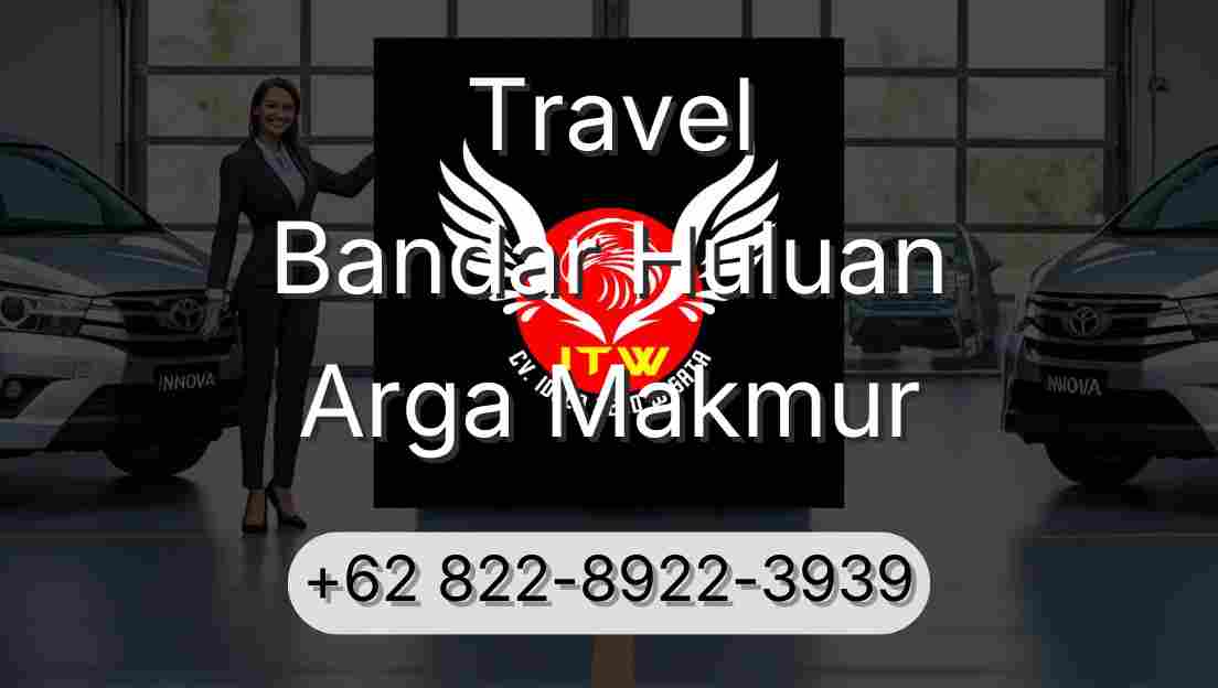 Travel Bandar Huluan Arga Makmur