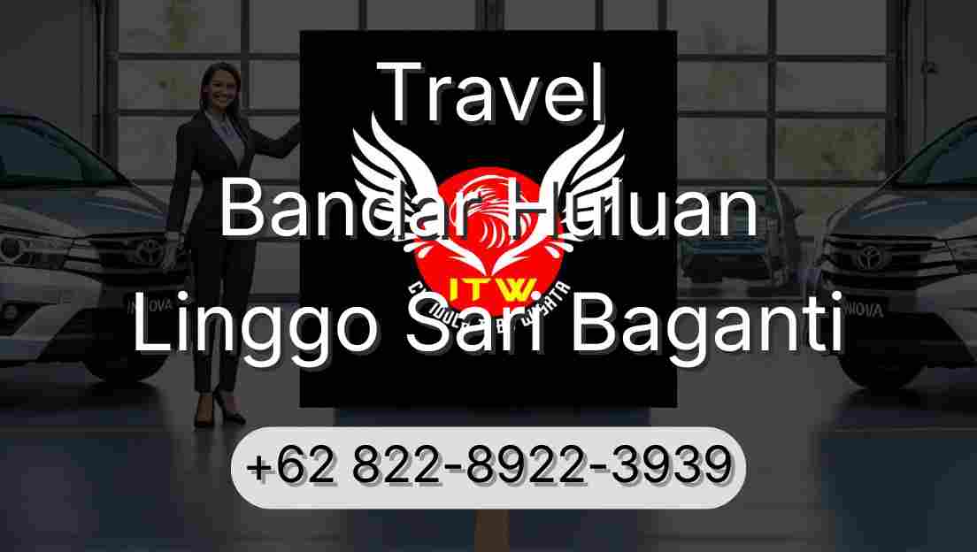 Travel Bandar Huluan Linggo Sari Baganti