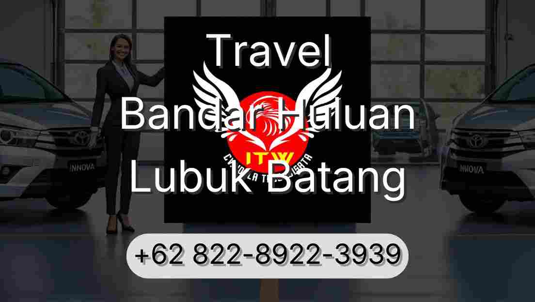 Travel Bandar Huluan Lubuk Batang