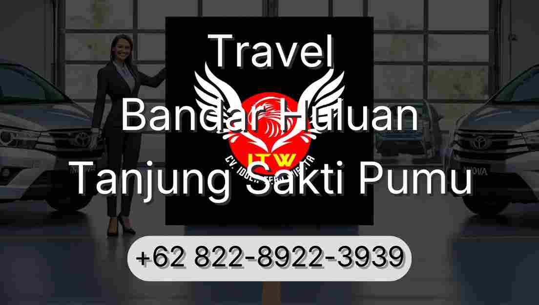 Travel Bandar Huluan Tanjung Sakti Pumu