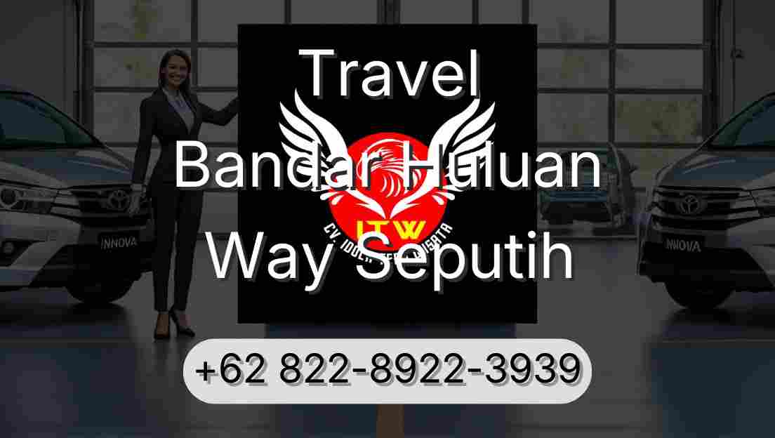 Travel Bandar Huluan Way Seputih