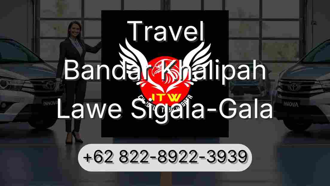 Travel Bandar Khalipah Lawe Sigala-Gala