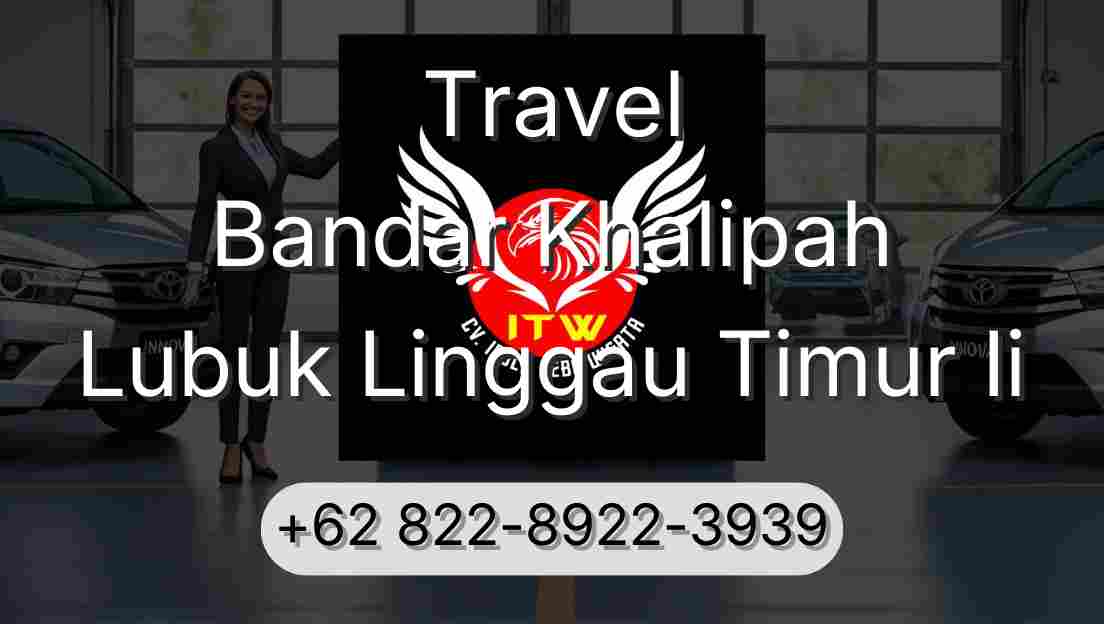 Travel Bandar Khalipah Lubuk Linggau Timur Ii