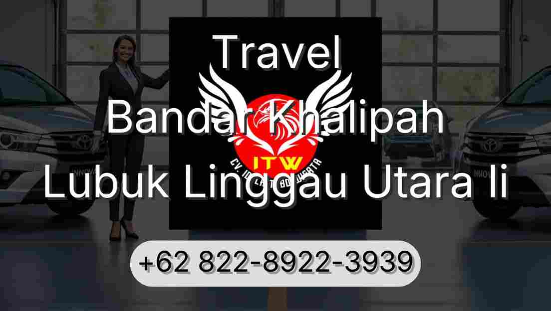 Travel Bandar Khalipah Lubuk Linggau Utara Ii