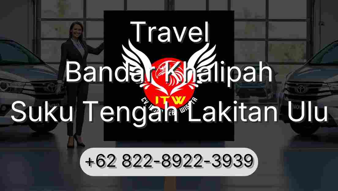 Travel Bandar Khalipah Suku Tengah Lakitan Ulu
