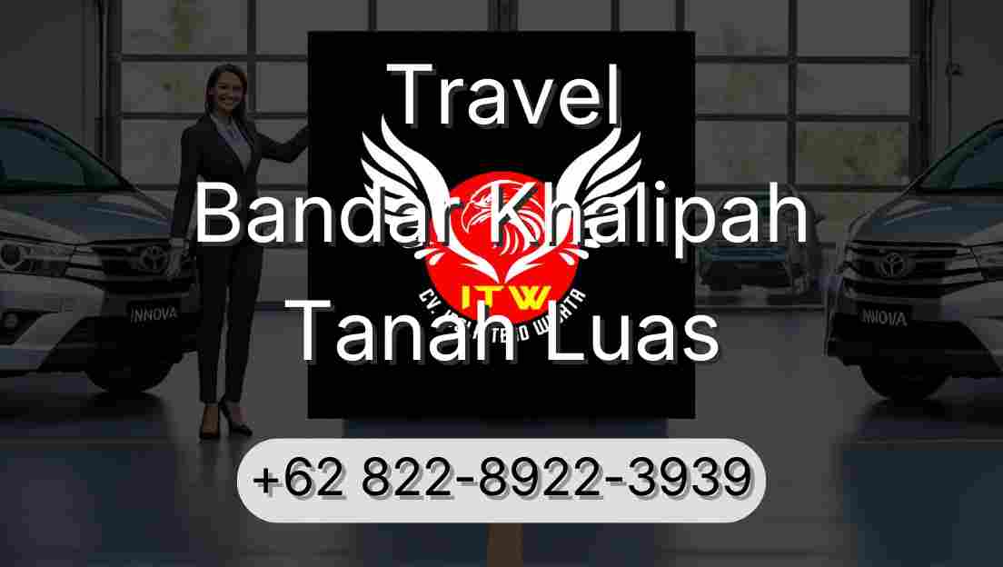 Travel Bandar Khalipah Tanah Luas