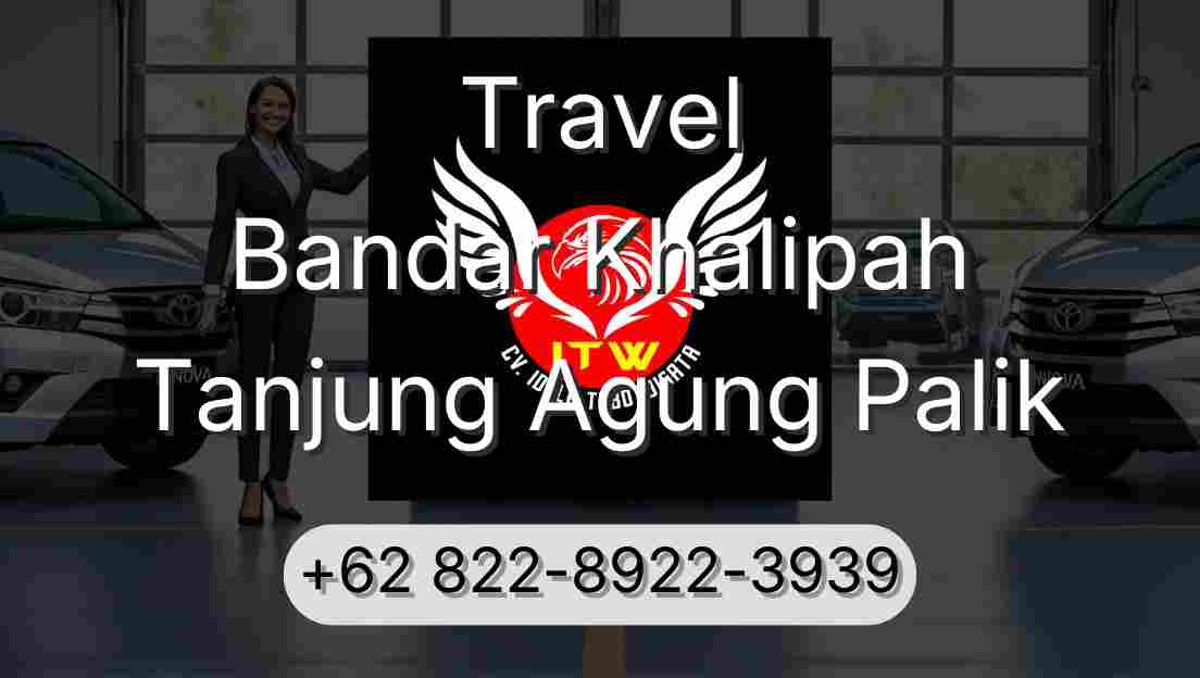 Travel Bandar Khalipah Tanjung Agung Palik