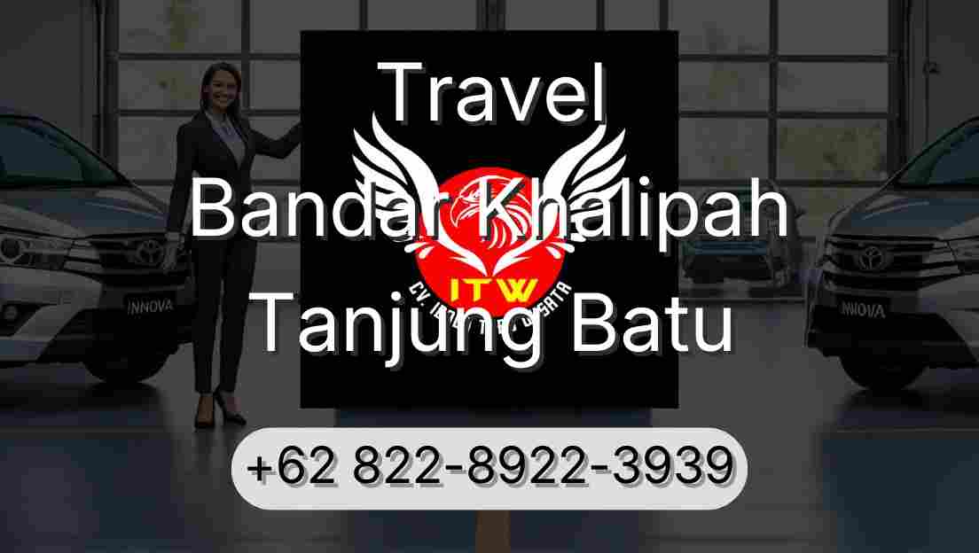 Travel Bandar Khalipah Tanjung Batu