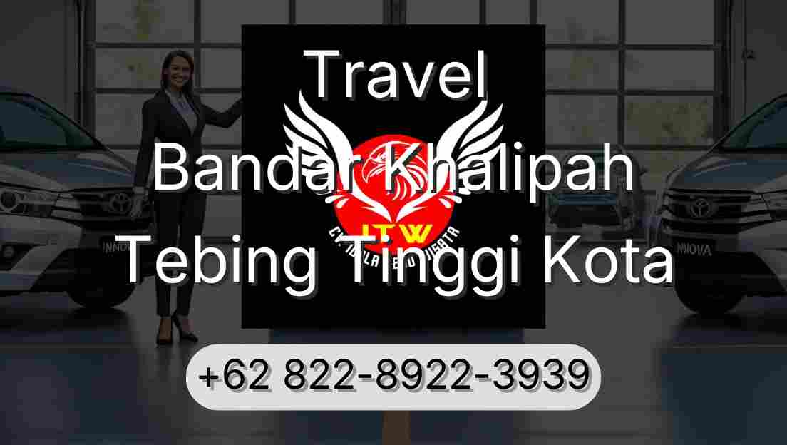 Travel Bandar Khalipah Tebing Tinggi Kota