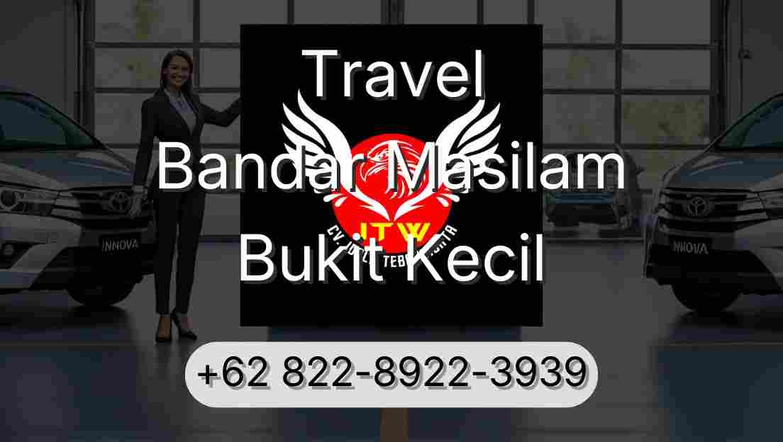 Travel Bandar Masilam Bukit Kecil