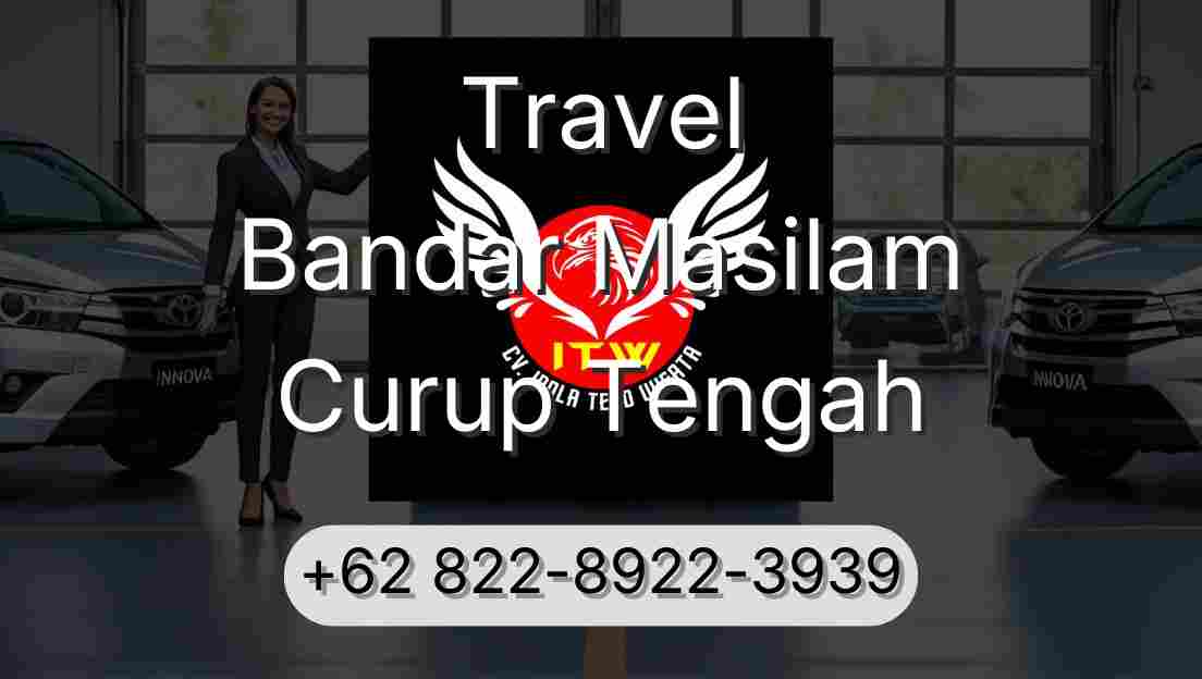 Travel Bandar Masilam Curup Tengah