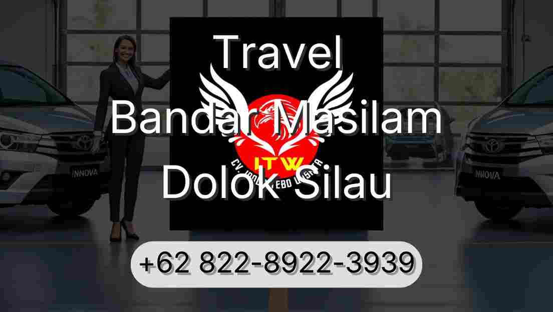 Travel Bandar Masilam Dolok Silau